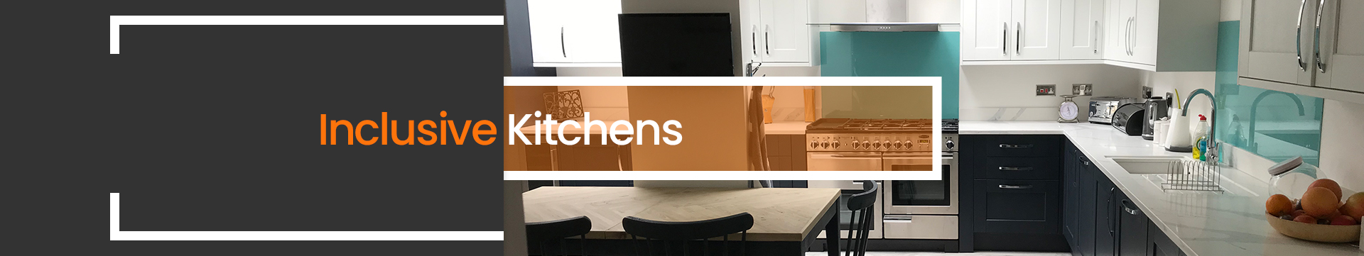 Inclusive & Accessible Kitchens Banner